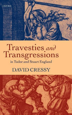 Travesties and Transgressions in Tudor and Stuart England(English, Hardcover, Cressy David)