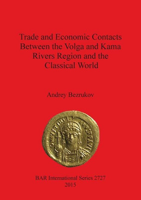 Trade and Economic Contacts Between the Volga and Kama Rivers Region and the Classical World(English, Paperback, Bezrukov Andrey)