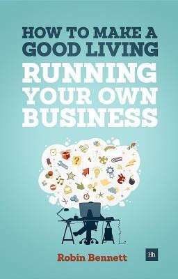 How to Make a Good Living Running Your Own Business(English, Paperback, Bennett Robin)