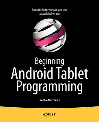 Beginning Android Tablet Programming(English, Paperback, Matthews Robbie)