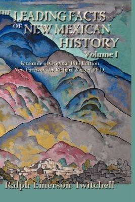The Leading Facts of New Mexican History, Vol. I (Hardcover)(English, Hardcover, Twitchell Ralph Emerson)