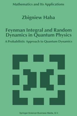 Feynman Integral and Random Dynamics in Quantum Physics(English, Paperback, Haba Z.)