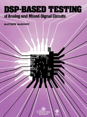 DSP-Based Testing of Analog and Mixed-Signal Circuits(English, Paperback, Mahoney Matthew)
