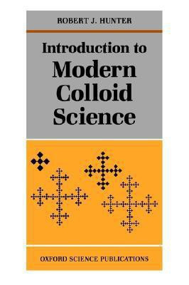 Introduction to Modern Colloid Science(English, Paperback, Hunter Robert J.)