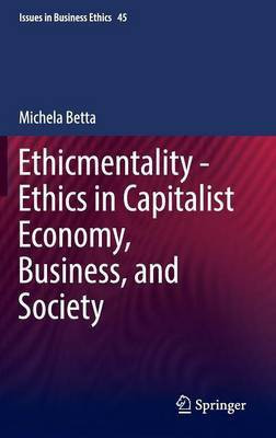 Ethicmentality - Ethics in Capitalist Economy, Business, and Society(English, Hardcover, Betta Michela)