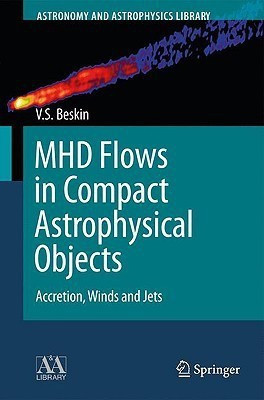 MHD Flows in Compact Astrophysical Objects(English, Hardcover, Beskin Vasily S.)