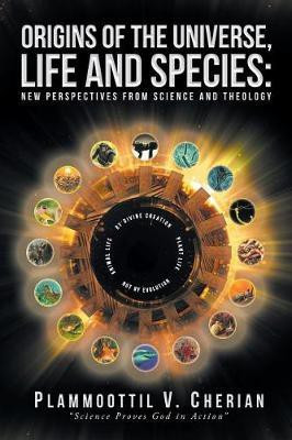 Origins of the Universe, Life and Species(English, Paperback, Cherian Plammoottil V)