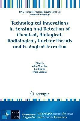 Technological Innovations in Sensing and Detection of Chemical, Biological, Radiological, Nuclear Threats and Ecological Terrorism(English, Paperback, unknown)
