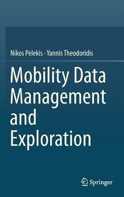 Mobility Data Management and Exploration(English, Hardcover, Pelekis Nikos)