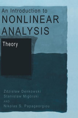 An Introduction to Nonlinear Analysis: Theory(English, Hardcover, Denkowski Zdzislaw)