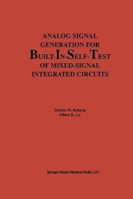 Analog Signal Generation for Built-In-Self-Test of Mixed-Signal Integrated Circuits(English, Paperback, Roberts Gordon W.)