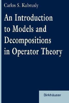 An Introduction to Models and Decompositions in Operator Theory(English, Hardcover, Kubrusly Carlos S.)