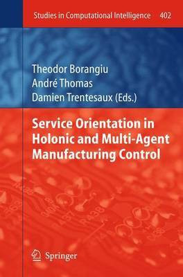 Service Orientation in Holonic and Multi-Agent Manufacturing Control(English, Paperback, unknown)