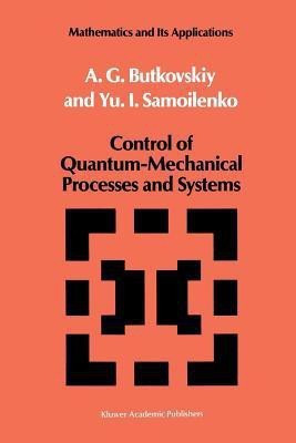 Control of Quantum-Mechanical Processes and Systems(English, Paperback, Butkovskiy A.G.)