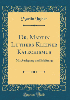 Dr. Martin Luthers Kleiner Katechismus(German, Hardcover, Luther Martin)