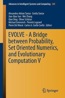 EVOLVE - A Bridge between Probability, Set Oriented Numerics, and Evolutionary Computation V(English, Paperback, unknown)