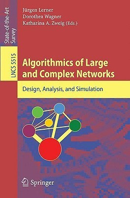 Algorithmics of Large and Complex Networks  - Design, Analysis, and Simulation(English, Paperback, unknown)