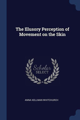 The Illusory Perception of Movement on the Skin(English, Paperback, Whitchurch Anna Kellman)