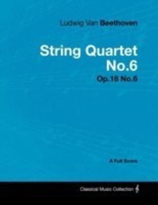 Ludwig Van Beethoven - String Quartet No.6 - Op.18 No.6 - A Full Score(English, Paperback, Beethoven Ludwig van)