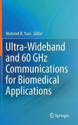 Ultra-Wideband and 60 GHz Communications for Biomedical Applications(English, Hardcover, unknown)