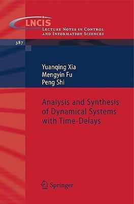 Analysis and Synthesis of Dynamical Systems with Time-Delays(English, Paperback, Xia Yuanqing)