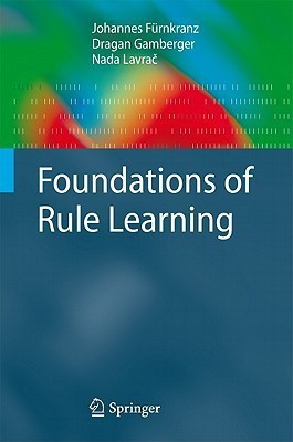 Foundations of Rule Learning(English, Hardcover, Fuernkranz Johannes)