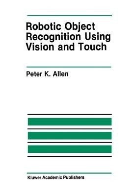 Robotic Object Recognition Using Vision and Touch(English, Paperback, Allen Peter K.)