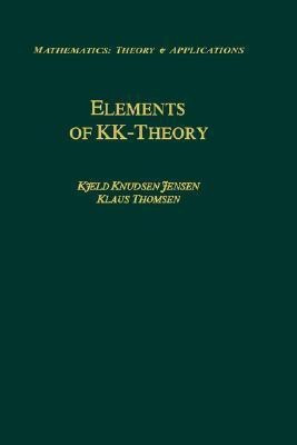 Elements of KK-Theory(English, Hardcover, Jensen Kjeld Knudsen)