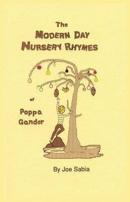 The Modern Day Nursery Rhymes of Poppa Gander(English, Paperback, Sabia Joe)