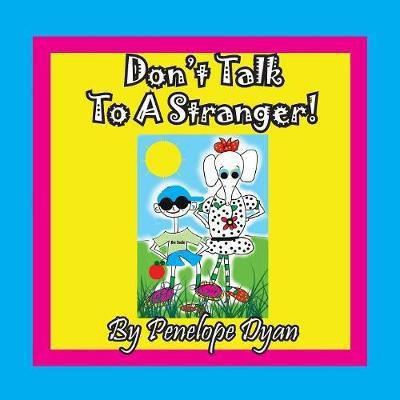 Don't Talk To A Stranger!(English, Paperback, Dyan Penelope)