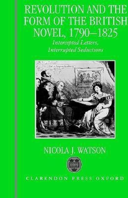 Revolution and the Form of the British Novel, 1790-1825(English, Hardcover, Watson Nicola J.)