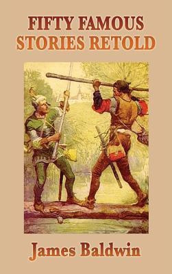 Fifty Famous Stories Retold(English, Hardcover, Baldwin James)