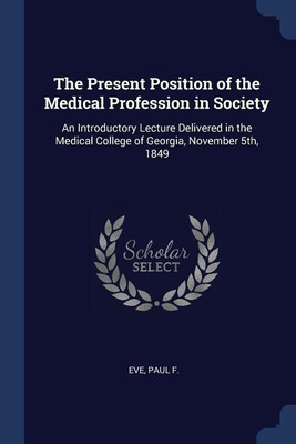 The Present Position of the Medical Profession in Society(English, Paperback, F Eve Paul)