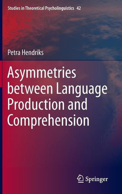 Asymmetries between Language Production and Comprehension(English, Hardcover, Hendriks Petra)