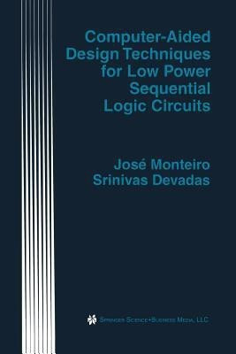 Computer-Aided Design Techniques for Low Power Sequential Logic Circuits(English, Paperback, Monteiro Jose)