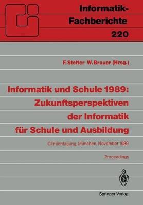 Informatik und Schule 1989: Zukunftsperspektiven der Informatik fuer Schule und Ausbildung(German, Paperback, unknown)