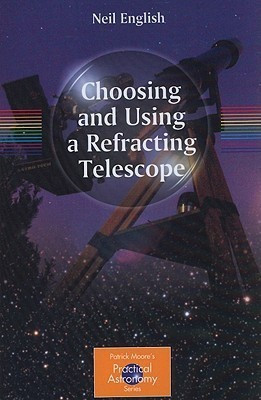 Choosing and Using a Refracting Telescope(English, Paperback, English Neil)