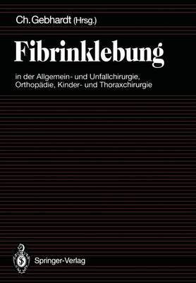 Fibrinklebung in der Allgemein- und Unfallchirurgie, Orthopaedie, Kinder- und Thoraxchirurgie(German, Paperback, unknown)