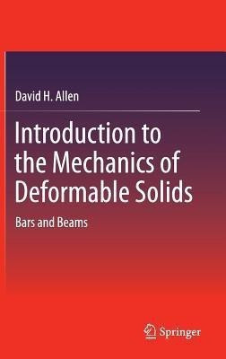 Introduction to the Mechanics of Deformable Solids(English, Hardcover, H. Allen David)