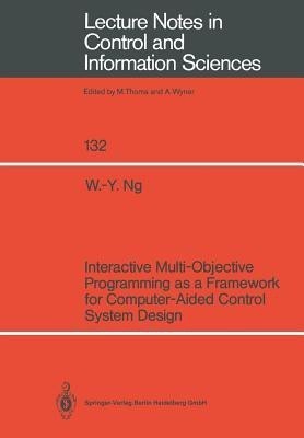 Interactive Multi-Objective Programming as a Framework for Computer-Aided Control System Design(English, Paperback, Ng Wai-Yin)