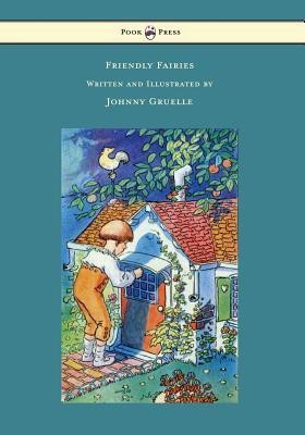 Friendly Fairies - Illustrated by Johnny Gruelle(English, Paperback, Gruelle Johnny)