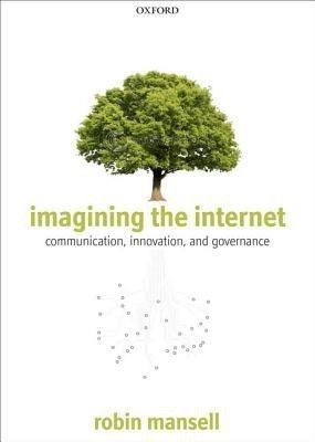 Imagining the Internet(English, Paperback, Mansell Robin)