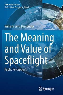 The Meaning and Value of Spaceflight(English, Paperback, Bainbridge William Sims)