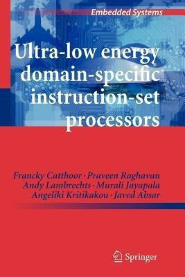 Ultra-Low Energy Domain-Specific Instruction-Set Processors(English, Paperback, Catthoor Francky)