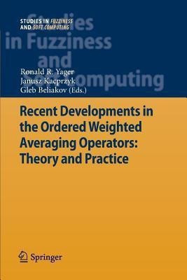 Recent Developments in the Ordered Weighted Averaging Operators: Theory and Practice(English, Paperback, unknown)