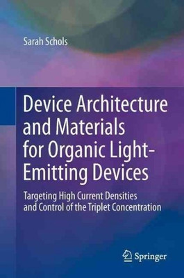 Device Architecture and Materials for Organic Light-Emitting Devices(English, Hardcover, Schols Sarah)