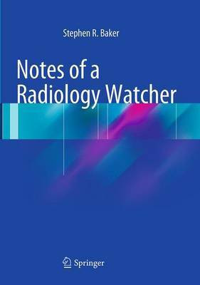 Notes of a Radiology Watcher(English, Paperback, Baker Stephen R.)