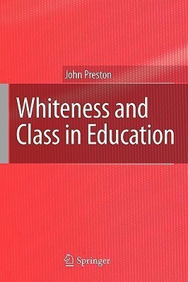 Whiteness and Class in Education(English, Hardcover, Preston John)
