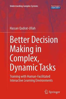 Better Decision Making in Complex, Dynamic Tasks(English, Paperback, Qudrat-Ullah Hassan)