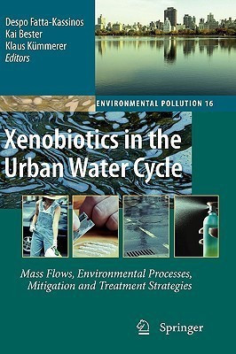 Xenobiotics in the Urban Water Cycle  - Mass Flows, Environmental Processes, Mitigation and Treatment Strategies(English, Hardcover, unknown)